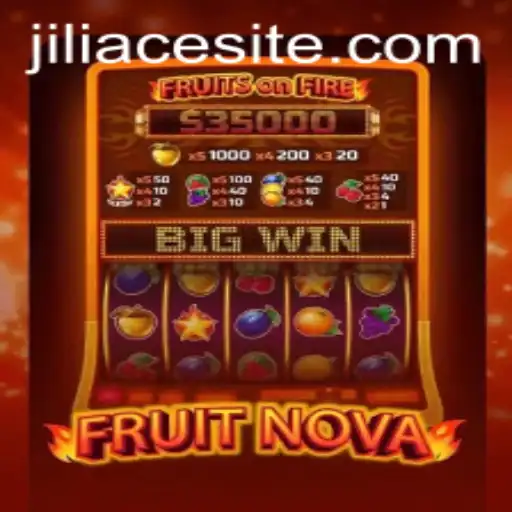 Exploring the Exciting World of FruitNova and JILIACE