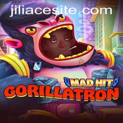 MadHitGorillatron: A Rampaging Adventure with JILIACE