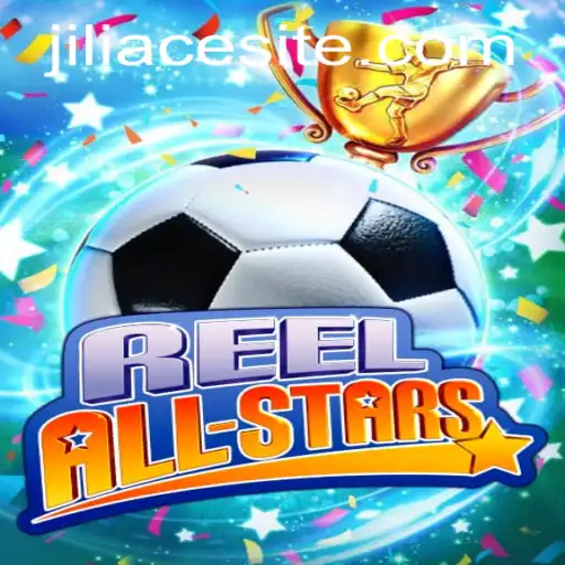 Discover the Exciting World of ReelAllStars by JILIACE